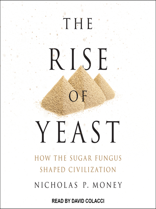 Title details for The Rise of Yeast by Nicholas P. Money - Available